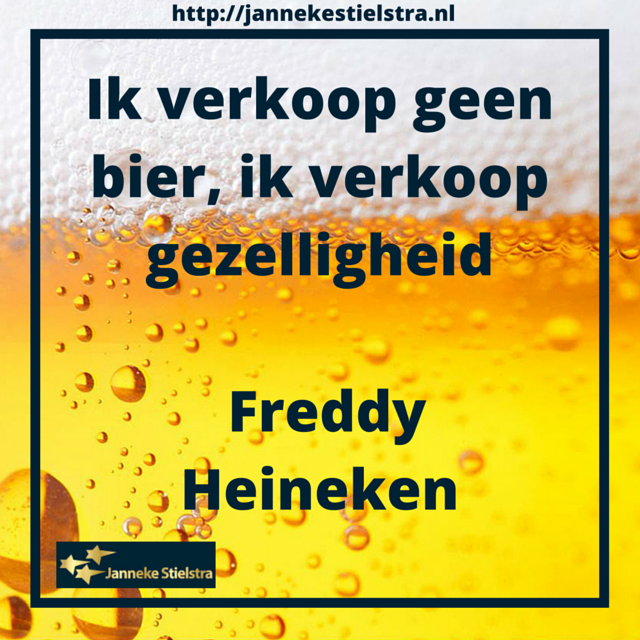 Ik verkoop geen bier, ik verkoop gezelligheid – Freddy Heineken
