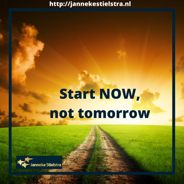 Start now not tomorrow